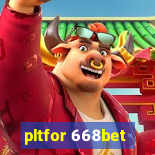 pltfor 668bet