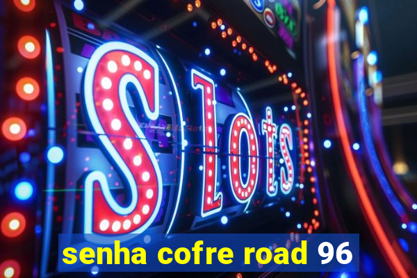 senha cofre road 96