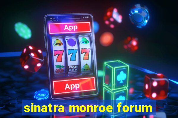 sinatra monroe forum