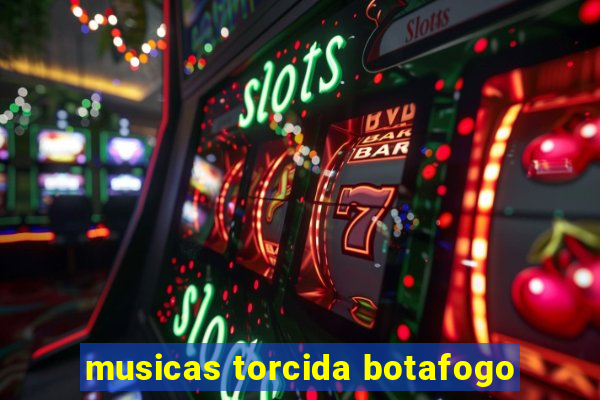 musicas torcida botafogo