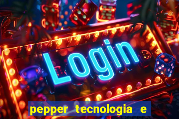 pepper tecnologia e pagamentos ltda é confiável