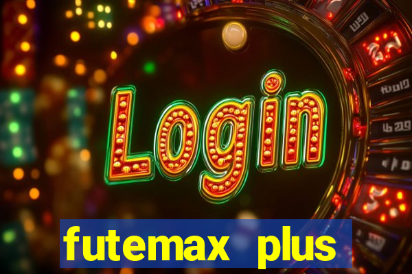 futemax plus futebol ao vivo