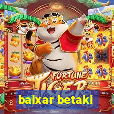 baixar betaki