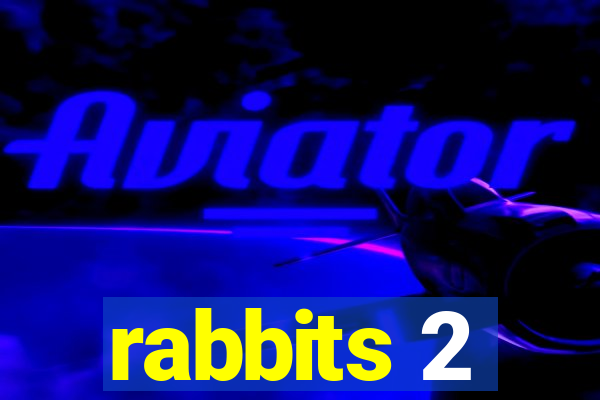 rabbits 2