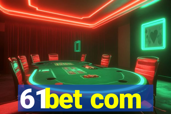 61bet com