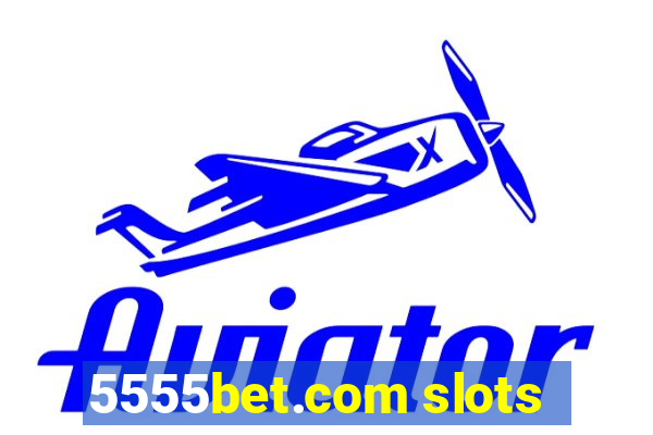 5555bet.com slots