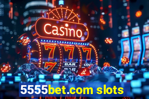 5555bet.com slots