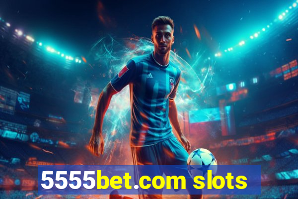 5555bet.com slots