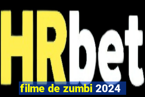 filme de zumbi 2024