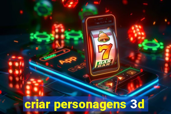 criar personagens 3d