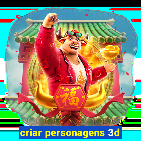 criar personagens 3d