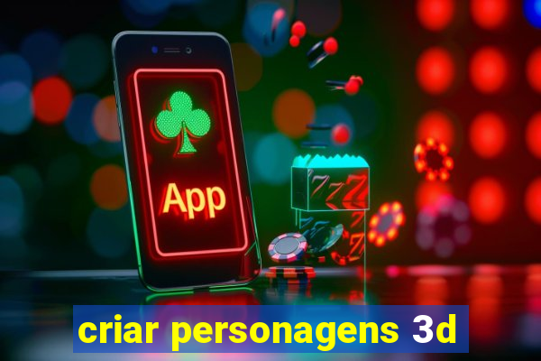 criar personagens 3d