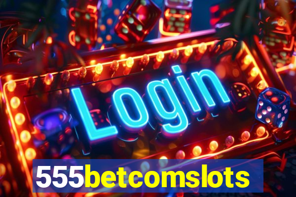 555betcomslots