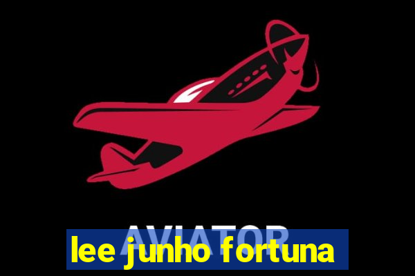 lee junho fortuna