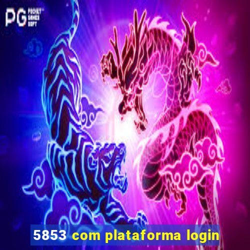 5853 com plataforma login