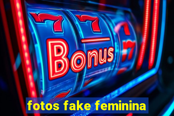 fotos fake feminina