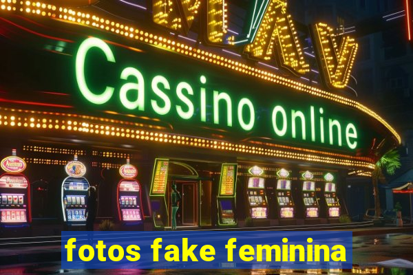 fotos fake feminina