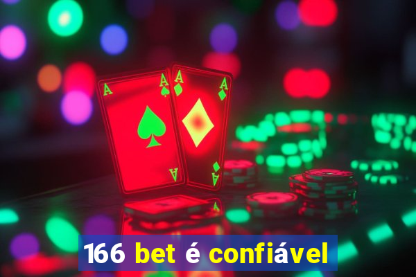 166 bet é confiável