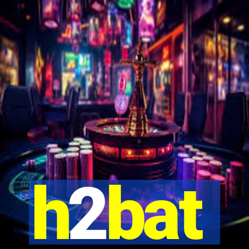 h2bat