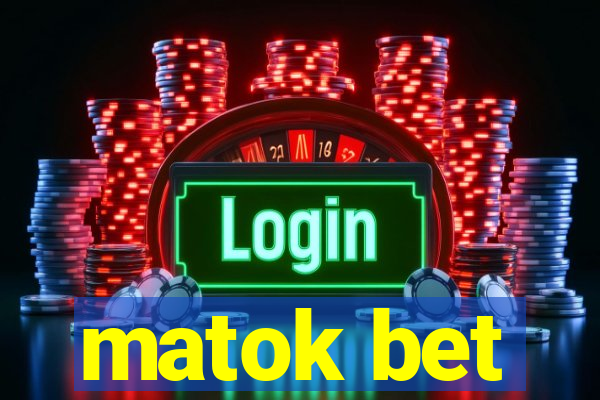 matok bet