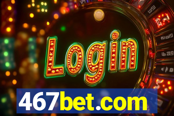 467bet.com