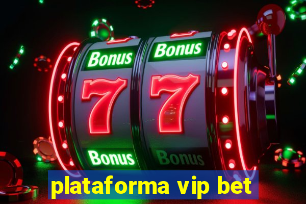 plataforma vip bet