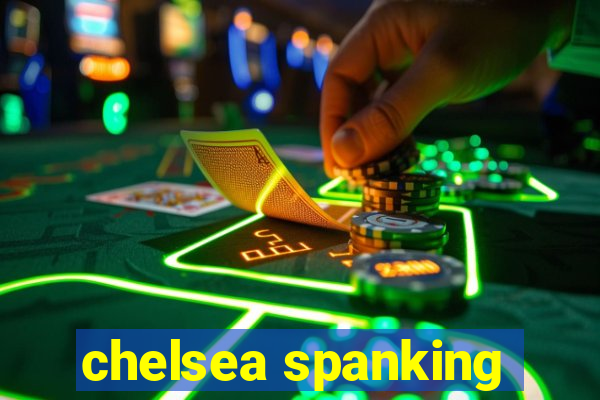 chelsea spanking