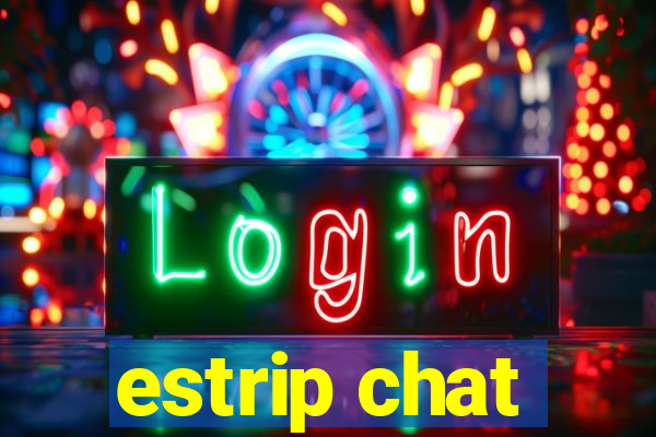 estrip chat