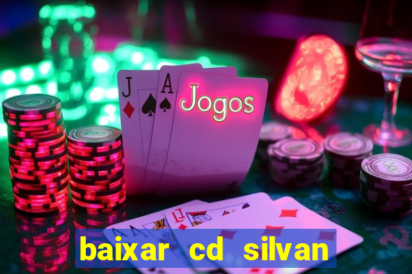 baixar cd silvan santos 茅 hoje