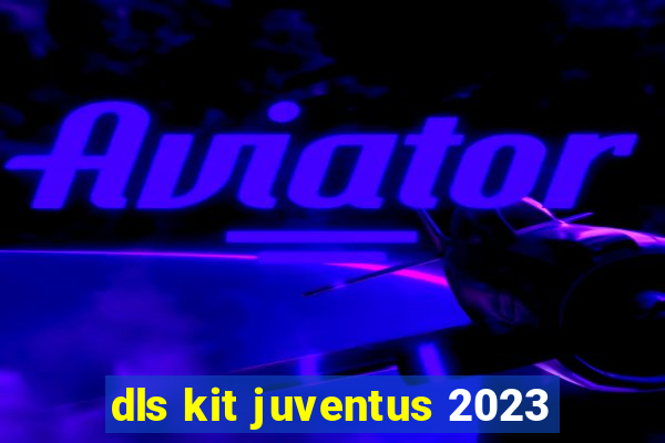 dls kit juventus 2023