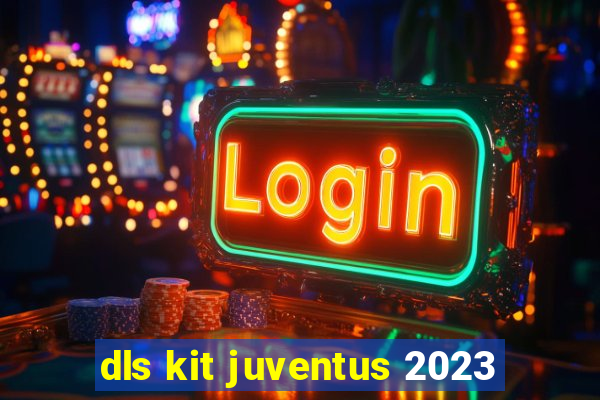 dls kit juventus 2023