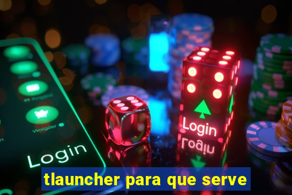 tlauncher para que serve