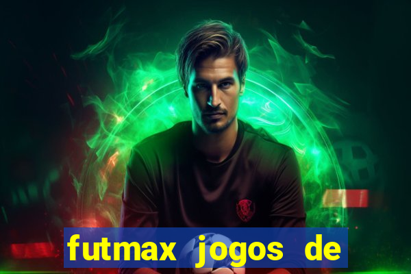 futmax jogos de hoje ao vivo