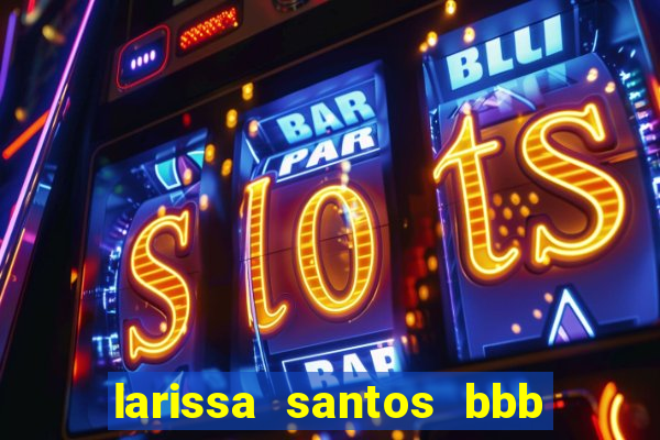 larissa santos bbb 23 pelada