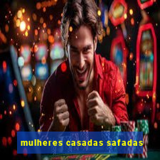 mulheres casadas safadas