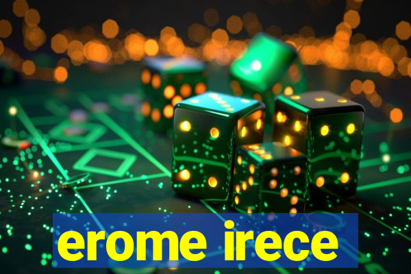 erome irece