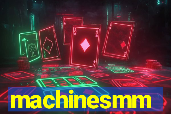 machinesmm