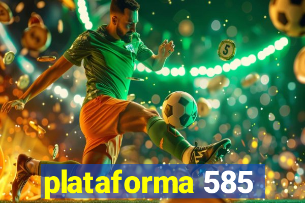 plataforma 585