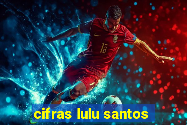 cifras lulu santos