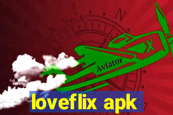 loveflix apk