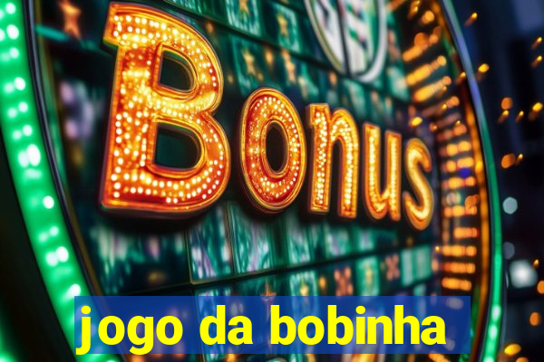 jogo da bobinha