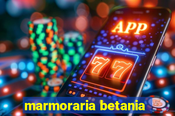 marmoraria betania