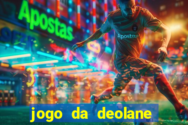 jogo da deolane que ganha dinheiro