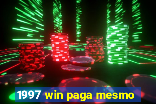 1997 win paga mesmo