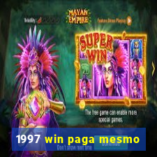 1997 win paga mesmo