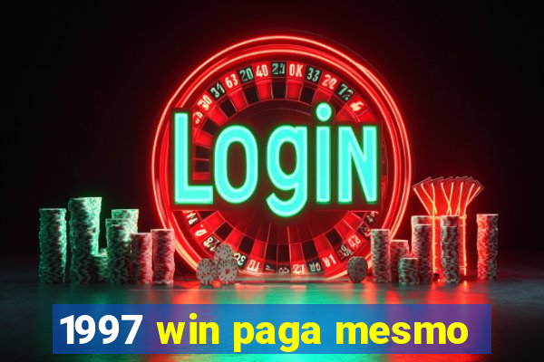 1997 win paga mesmo