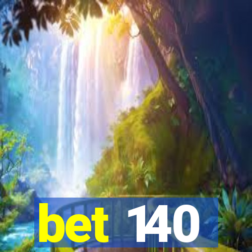 bet 140