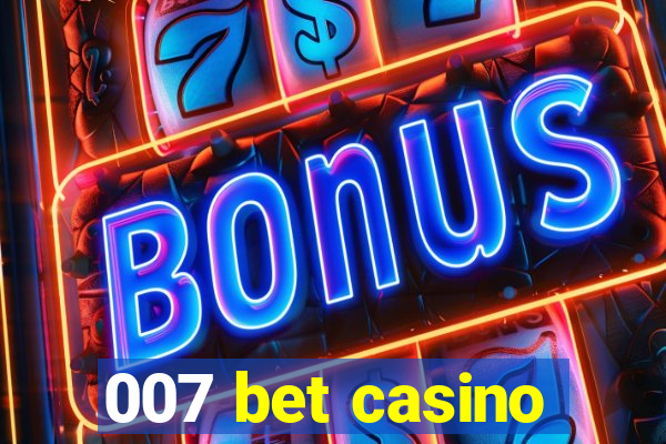 007 bet casino