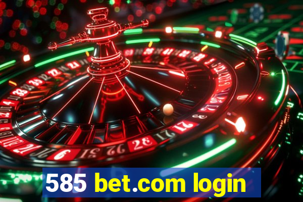 585 bet.com login