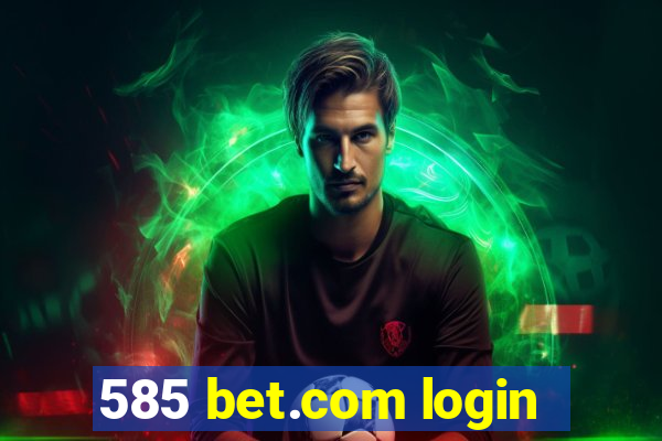 585 bet.com login